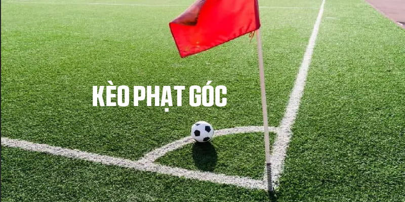 Tổng quan về kèo phạt góc
